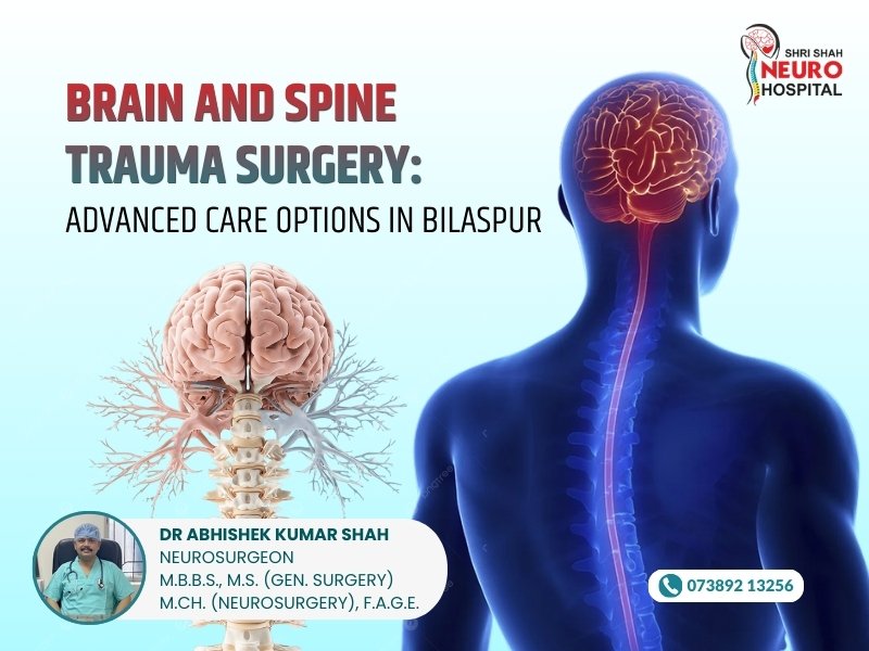 Expert Brain and Spine Trauma Surgery in Bilaspur – Advanced care and rehabilitation under Dr. Abhishek Kumar Shah, Neurosurgeon.